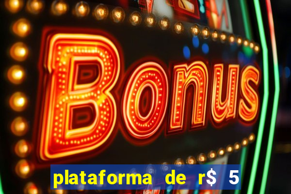 plataforma de r$ 5 jogo do tigrinho